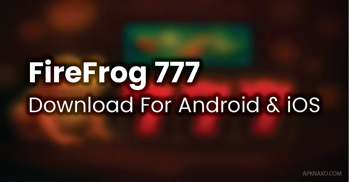 Download FireFrog 777 – Web Casino Game with Direct Access, No APK Required